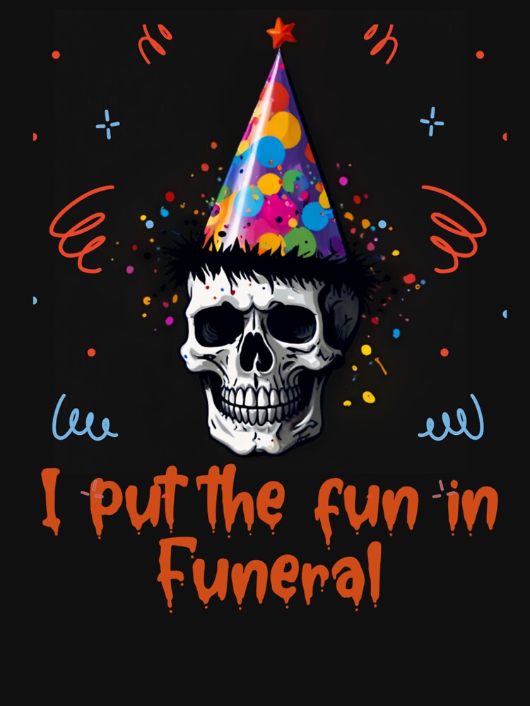 I put the fun in funeral by R-Marc-Designs