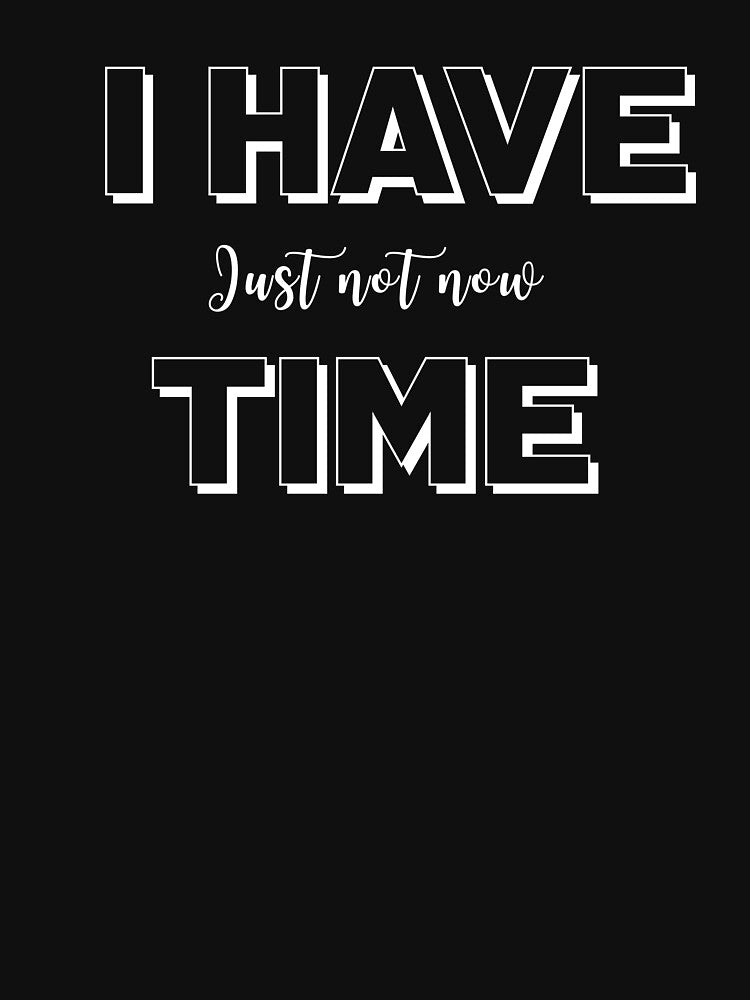 I Have Time, Sarcasm That Stands Out by JokeAndStyle