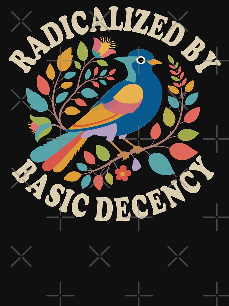 Radicalized By Basic Decency. by EunsooLee