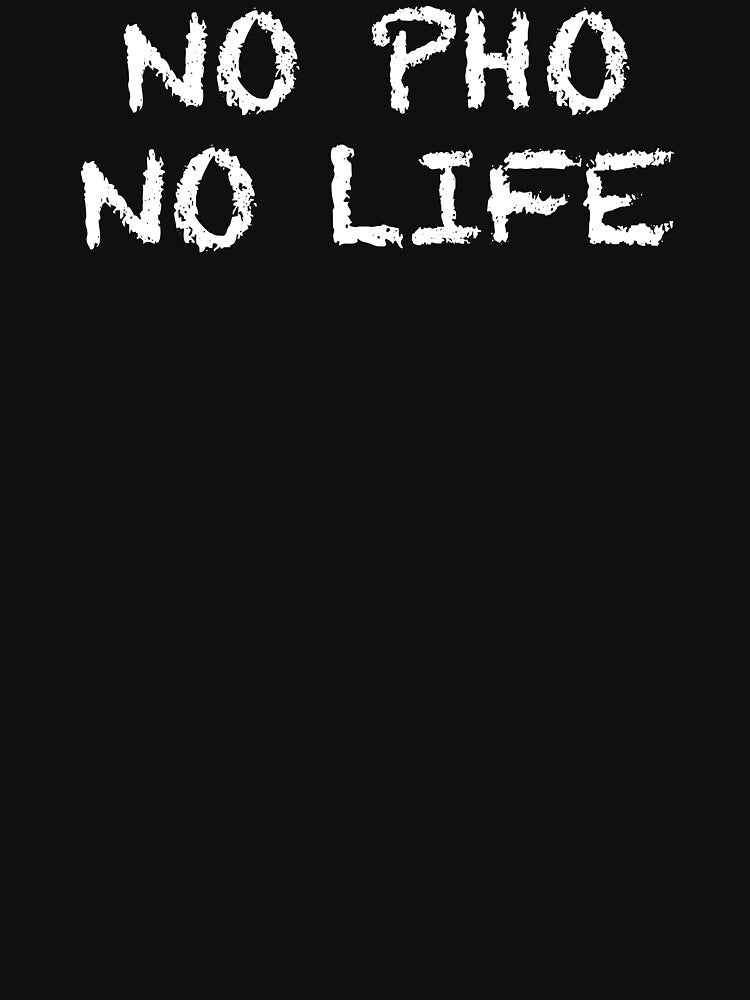 No Pho No Life by ThydraDesigns