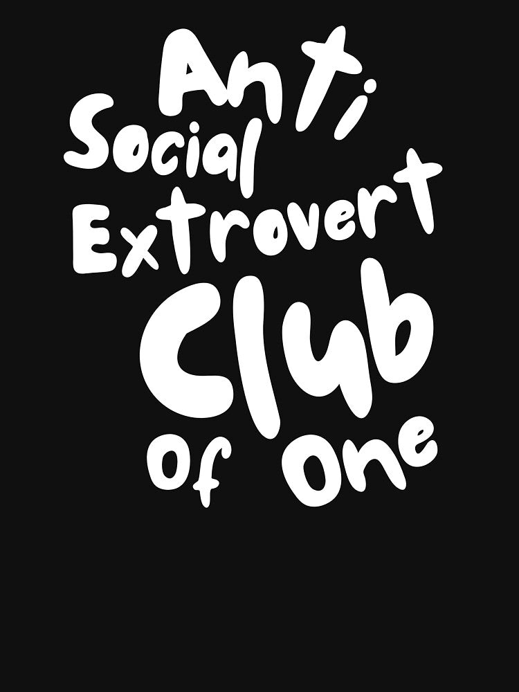 Anti Social Extrovert Club of One by QWTees
