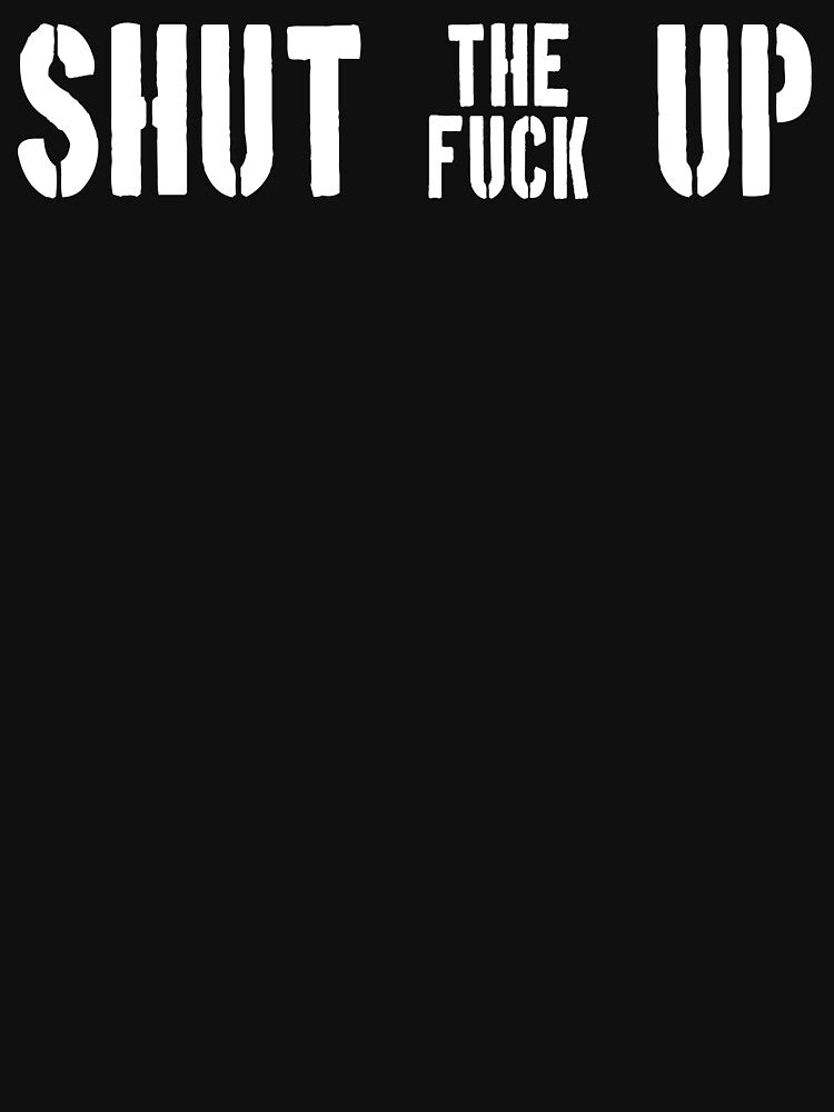 Shut the fuck up by patriotazx