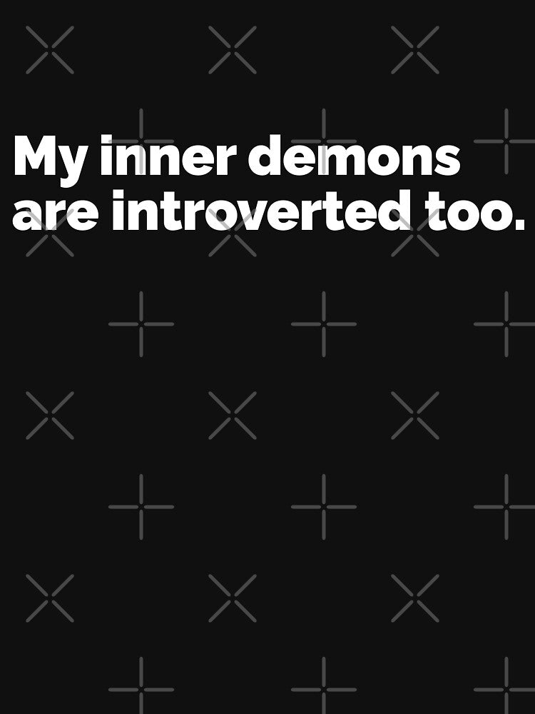 My inner demons are introverted too by 23mangoes Unisex T-shirt, Sweatshirt, Hoodie, Long Sleeve Tee