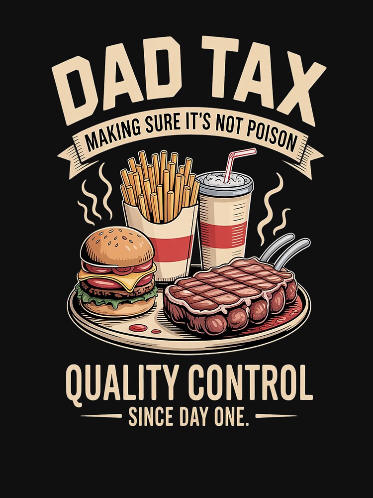 Dad Tax Making Sure It's Not Poison Funny Father's Day1 copy by StuffNestie