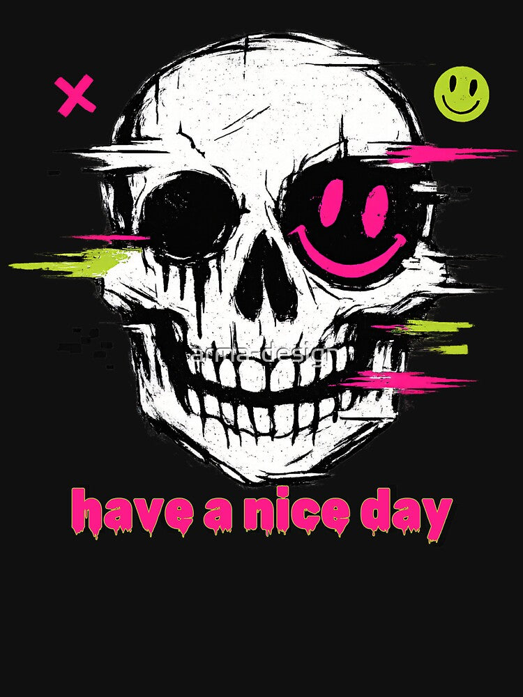 Have a Nice Day Skull – Dark Humor Streetwear Design by arma-design