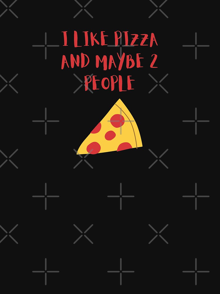 I LIKE PIZZA AND MAYBE 2 PEOPLE birthday gift by GBDesigner