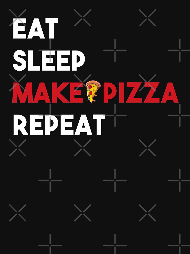 Eat Sleep Make Pizza Repeat - Pizza Maker Lover Foodie by Alaadin Bendali Braham