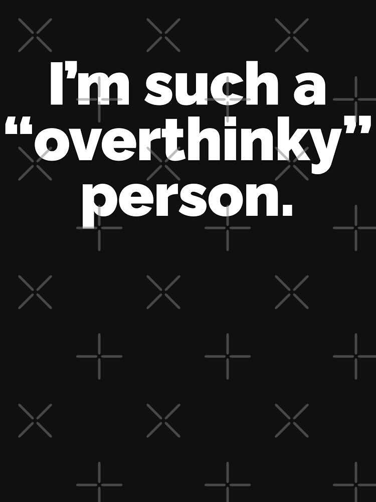Im such a overthinky person by 23mangoes