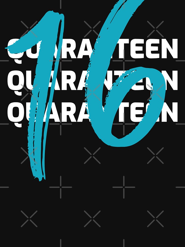 Quaranteen sixteen Birthday 16 by beachchic