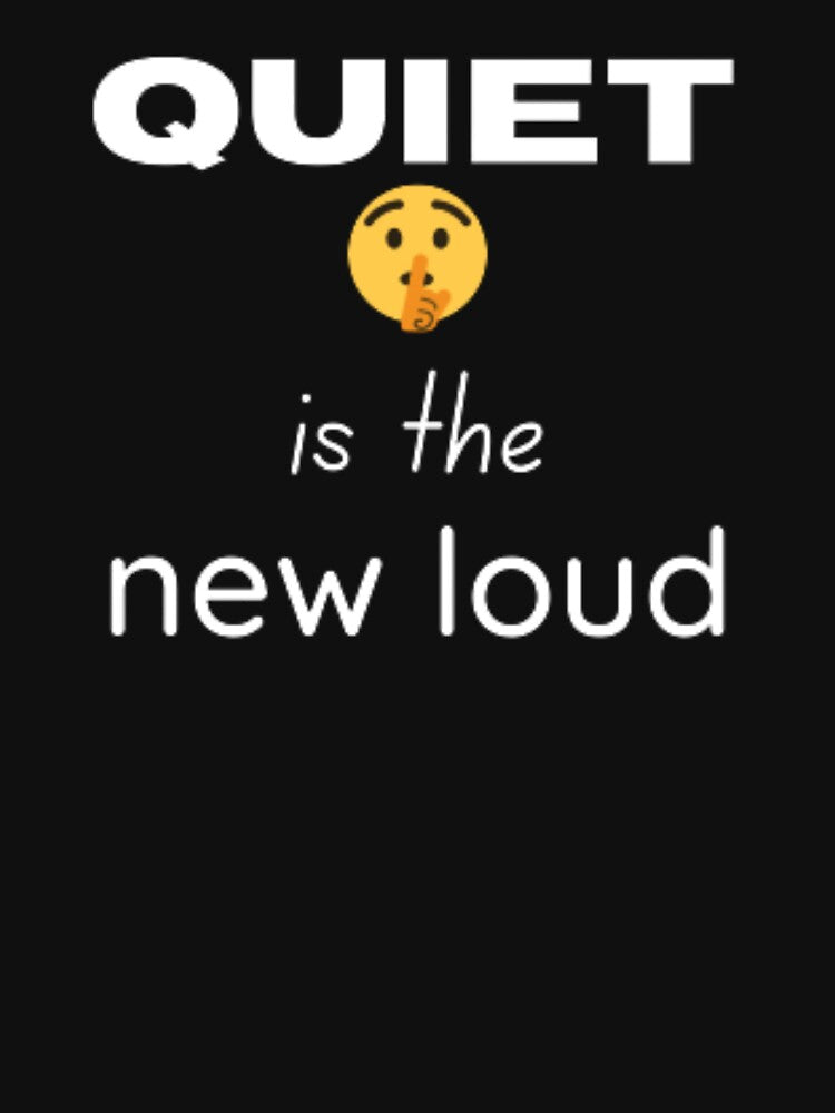 Quiet is the new loud for an introvert by TeePassion
