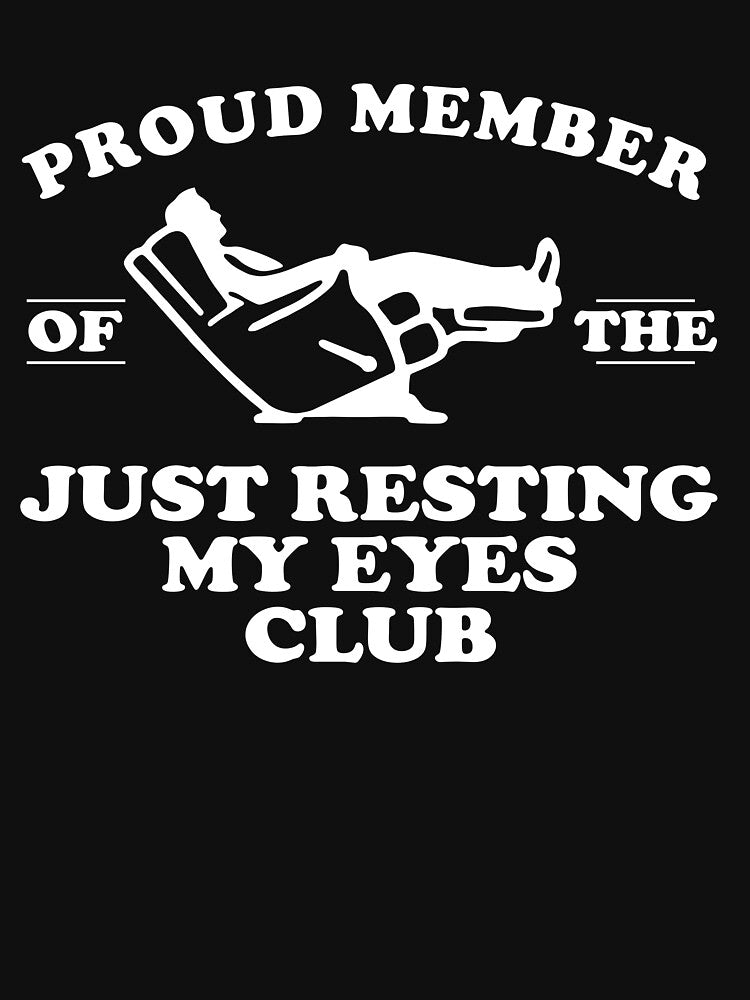 Proud Member Of The Just Resting My Eyes by Ariana De Amicis