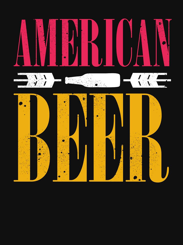 American Beer - Beer Nation - Life is Brew Tiful - Just Drink It - Beer Break - Native Drunk Beer is made by men wine by god - Beer Lover - Beer Fanatic - Beer is Life by mellinnshirts