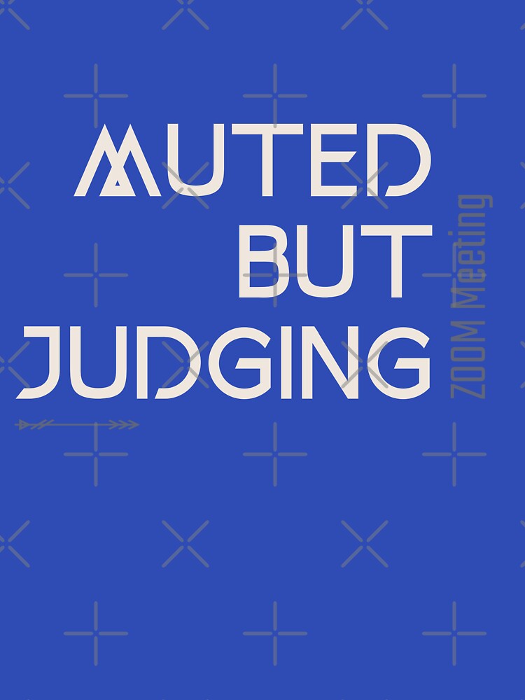 Muted But Judging by RandisTees