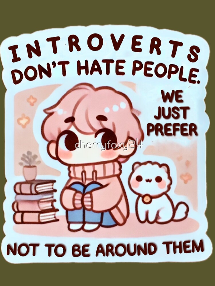 Introverts: Not Hating, Just Preferring Peace. by cherryfoxy24