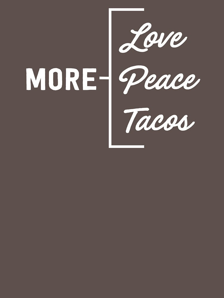 More Love Peace Tacos by wondrous