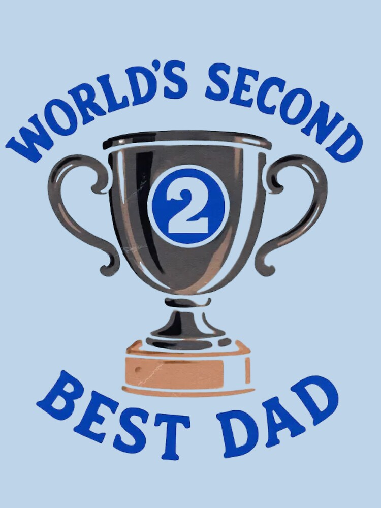 “World’s Second Best Dad” — Funny Retro Sarcastic Dad Shirt by RetiredAndRude