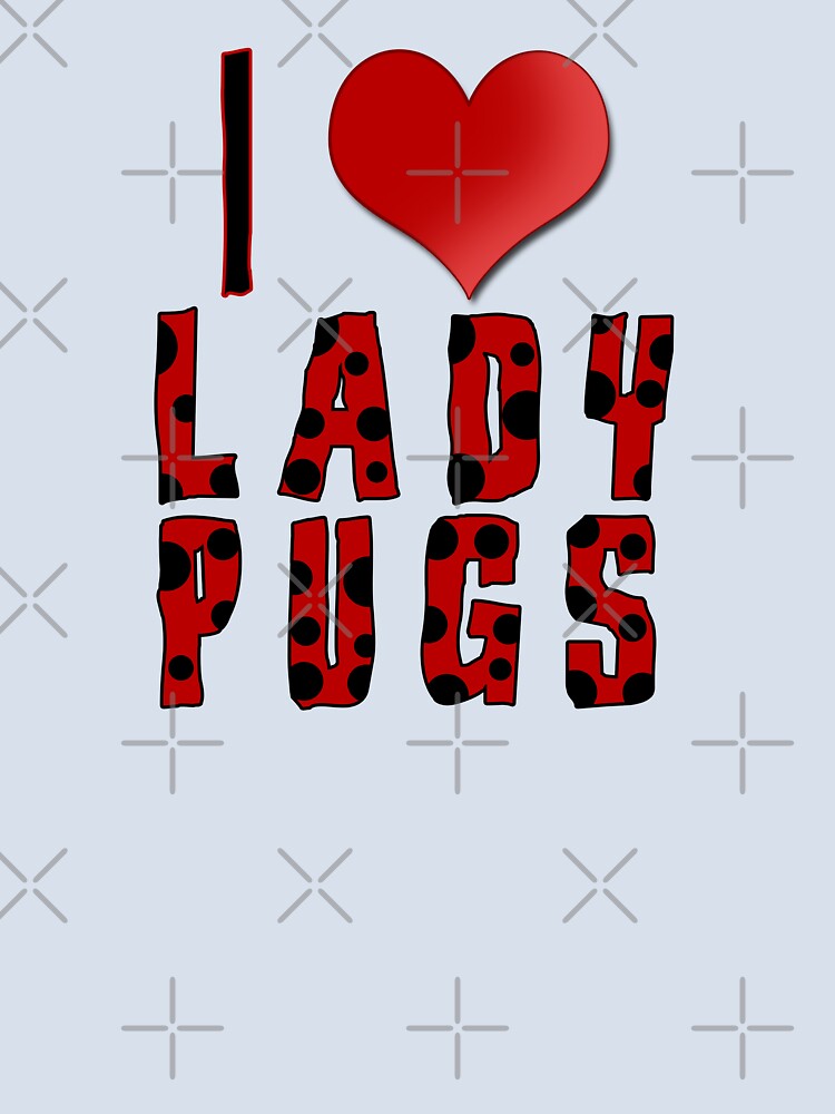 I Heart Lady Pugs Funny Pun by Fun Funky Designs