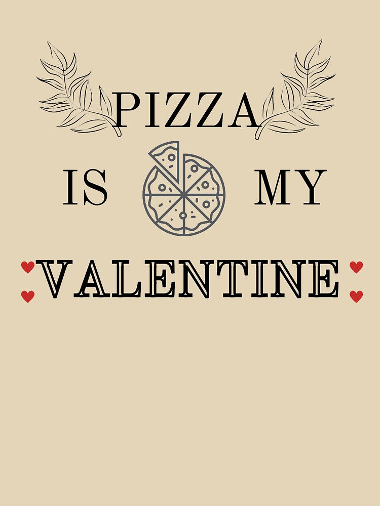 Pizza Is My Valentine by Tendus