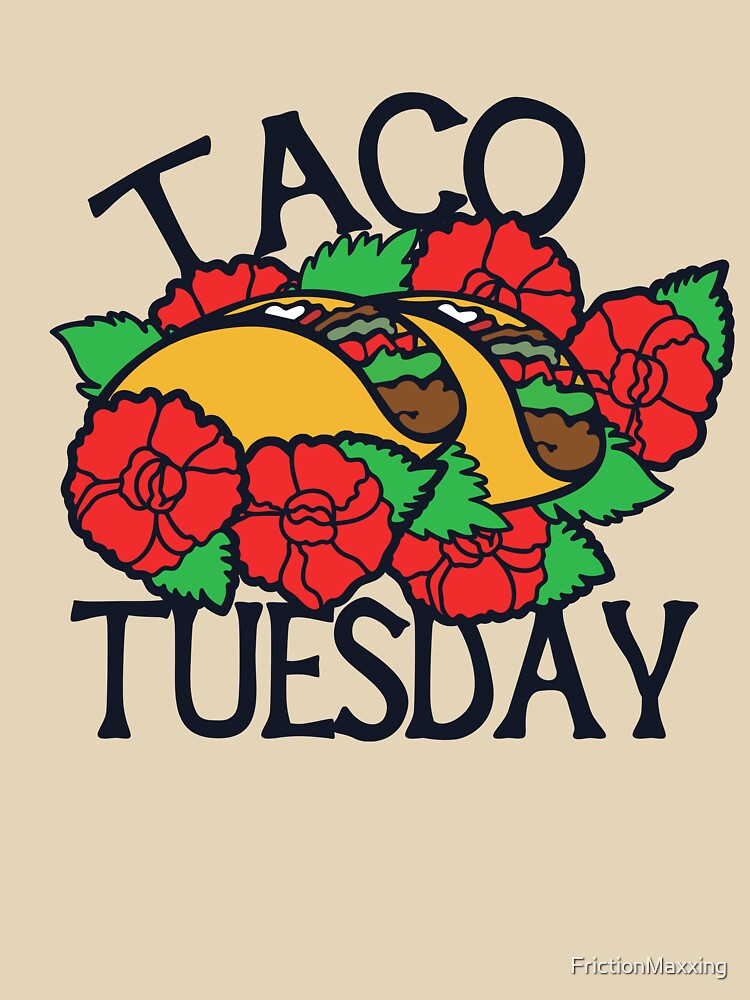 Taco Tuesday by FrictionMaxxing