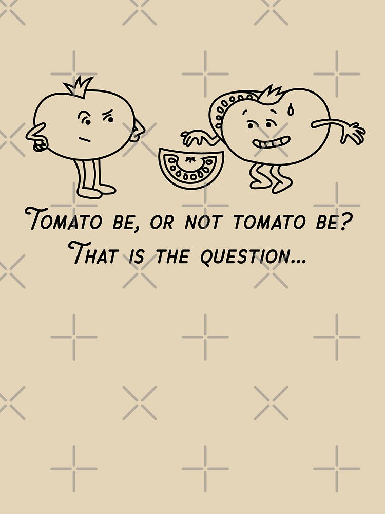 Tomato be or not tomato be? That is the question... by LuludiLemoni