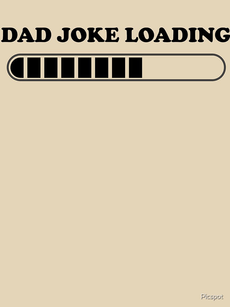 DAD JOKE LOADING FUNNY DESIGN by Picspot