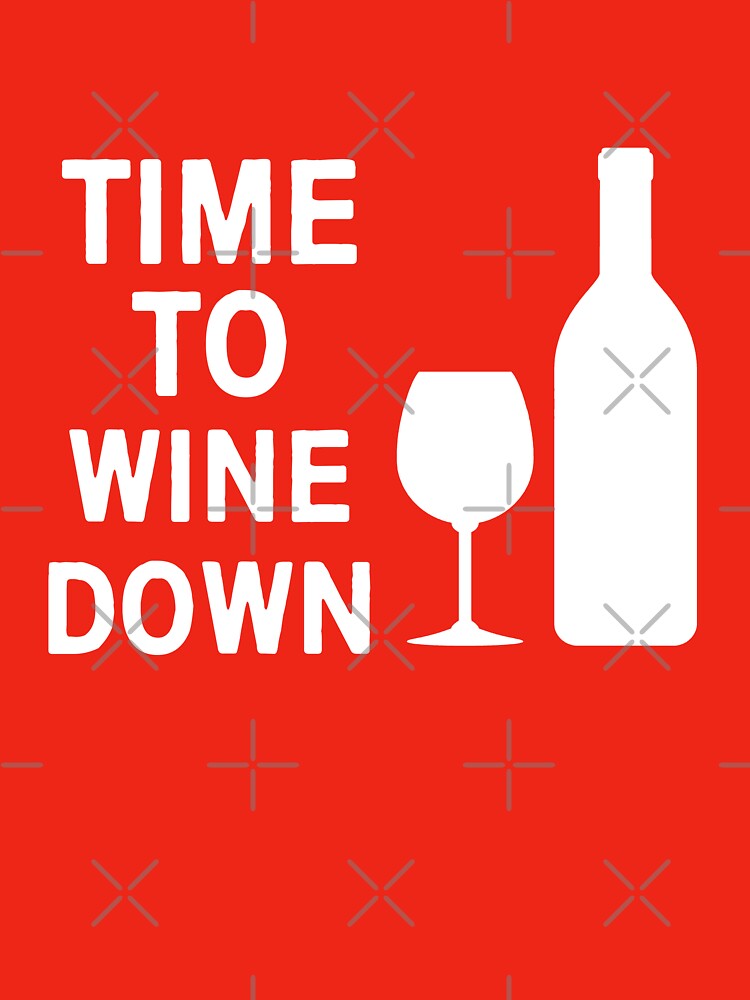 Time to Wine Down by Jandsgraphics