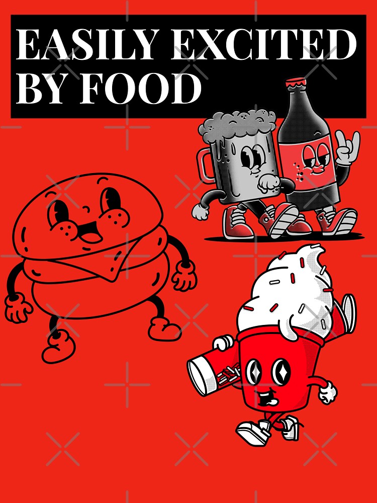 EASILY EXCITED BY FOOD by BestCoolStuff