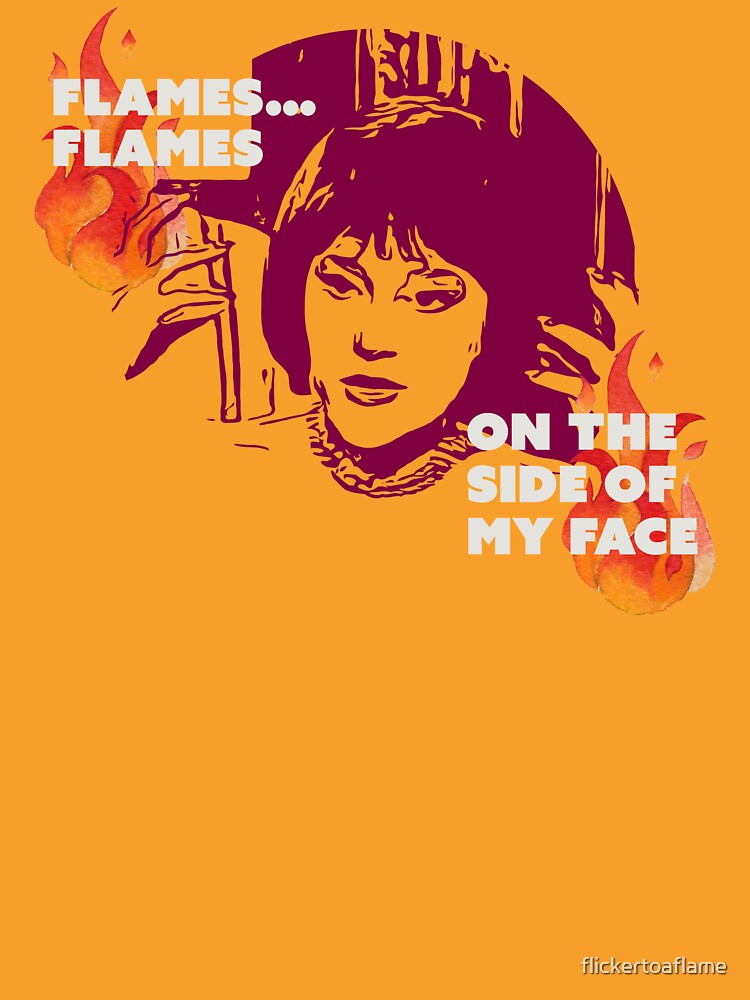 Flames…Flames on the Side of My Face by flickertoaflame