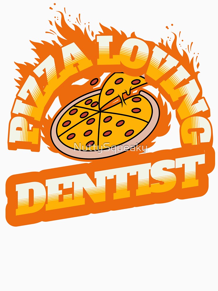 Pizza Loving Dentist by NuttySqueaky