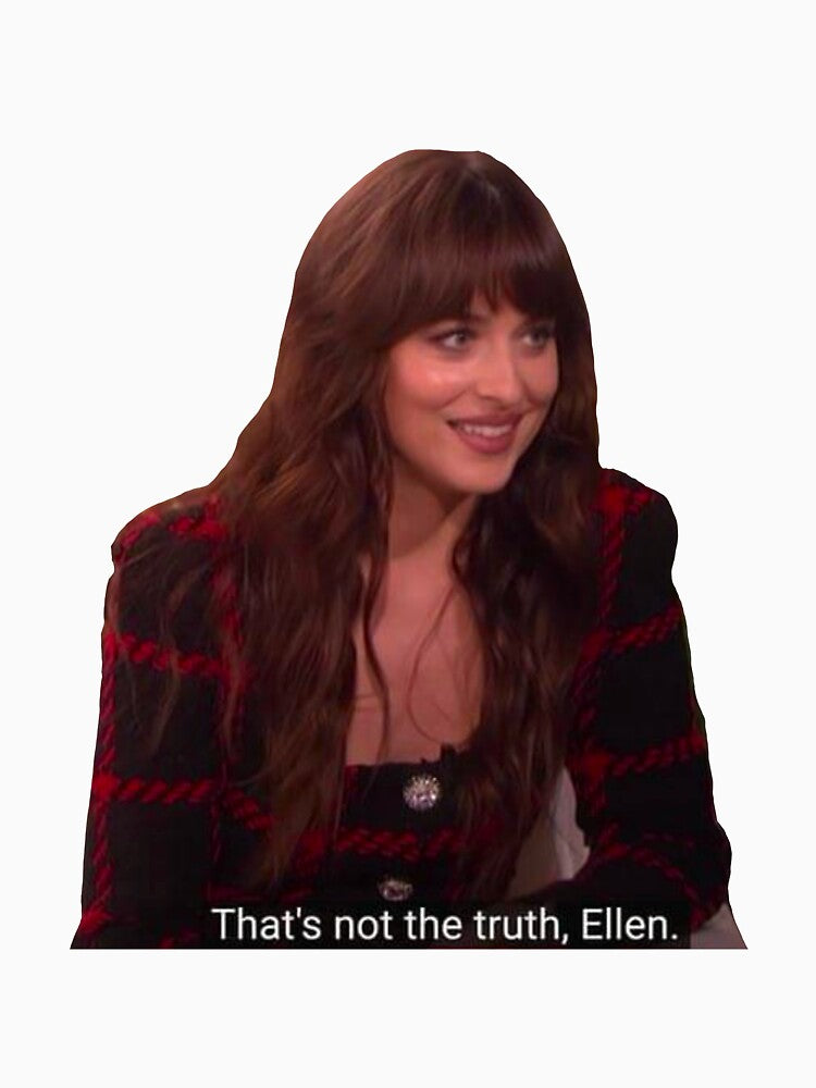 That’s Not The Truth Ellen by jujuthejaguar