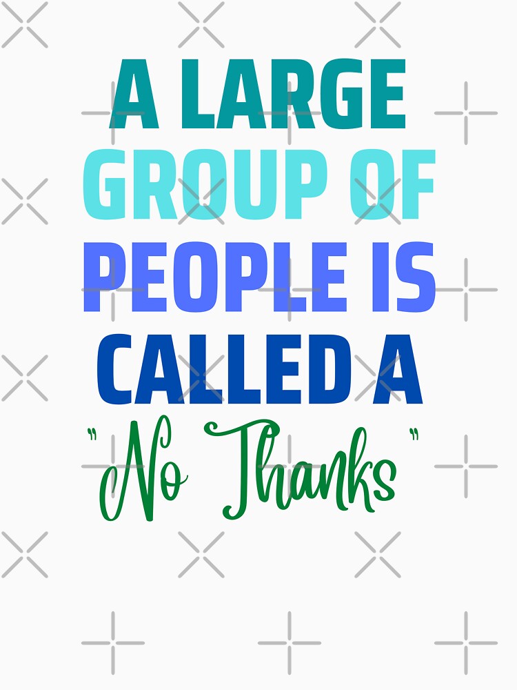 A Large Group of People "No Thanks" by AntiJolly