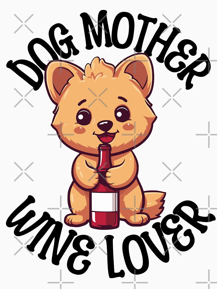 Dog Mother Wine Lover by PeelZinc