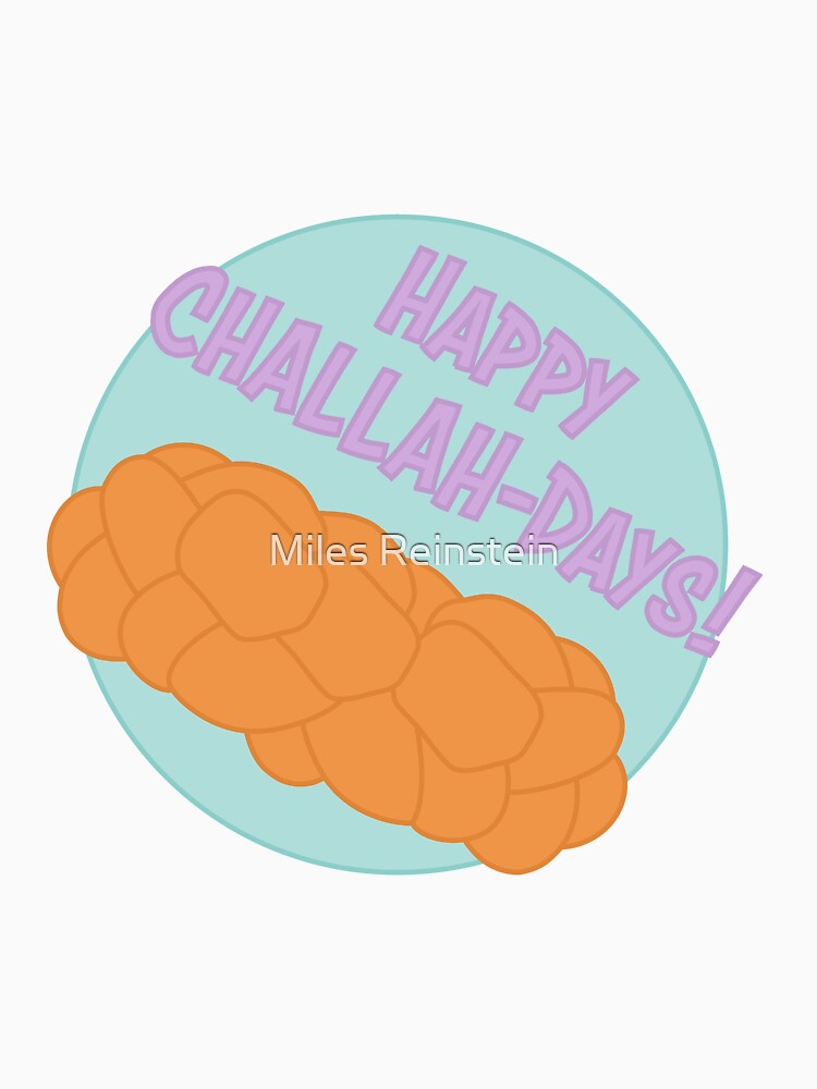 Happy Challah-days! by Miles Reinstein