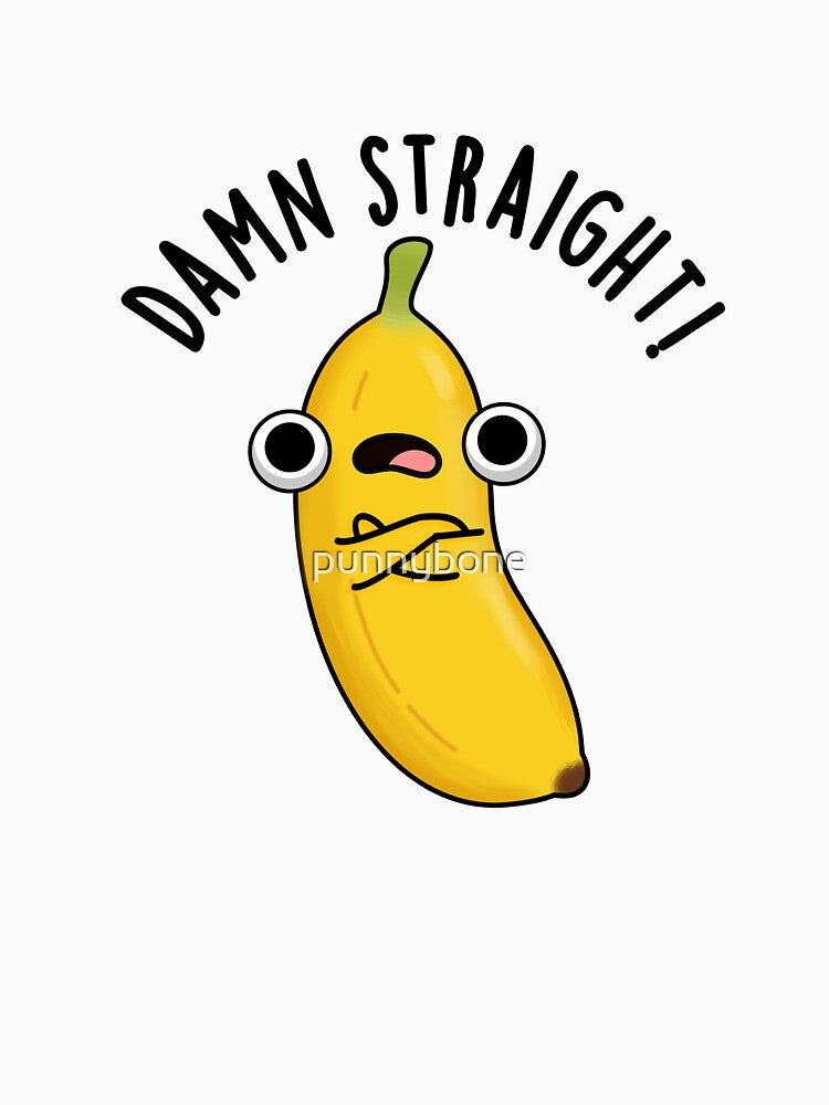 Damn Straight Cute Banana Fruit Pun by punnybone