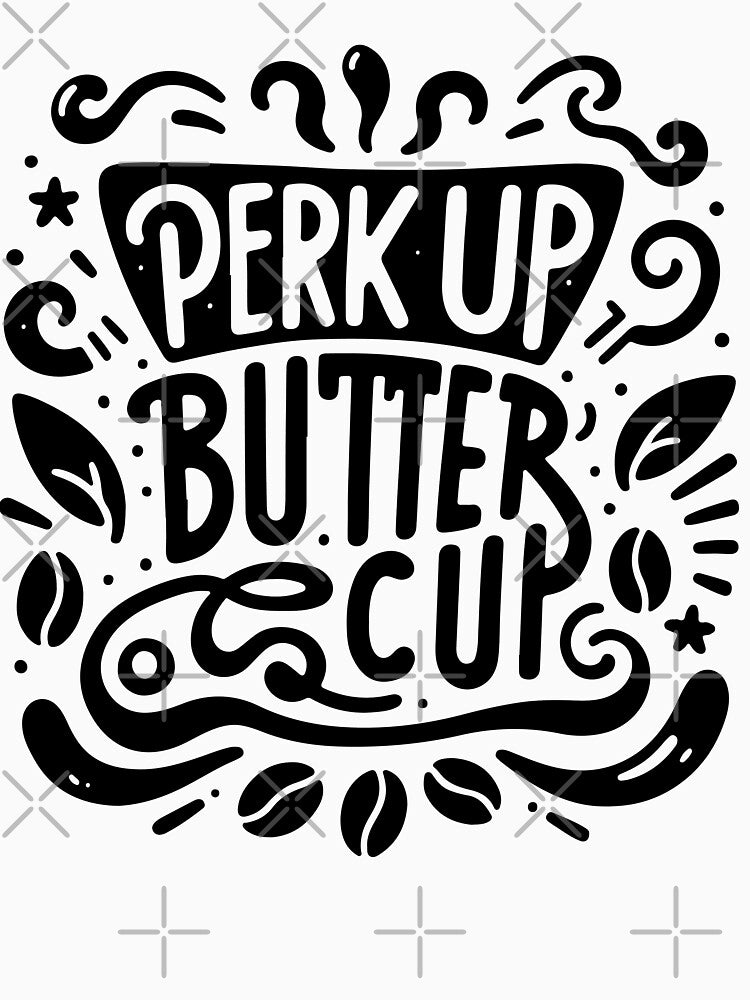 Perk Up Buttercup – Cute Coffee Typography Quote with Beans Illustration by Lulunza