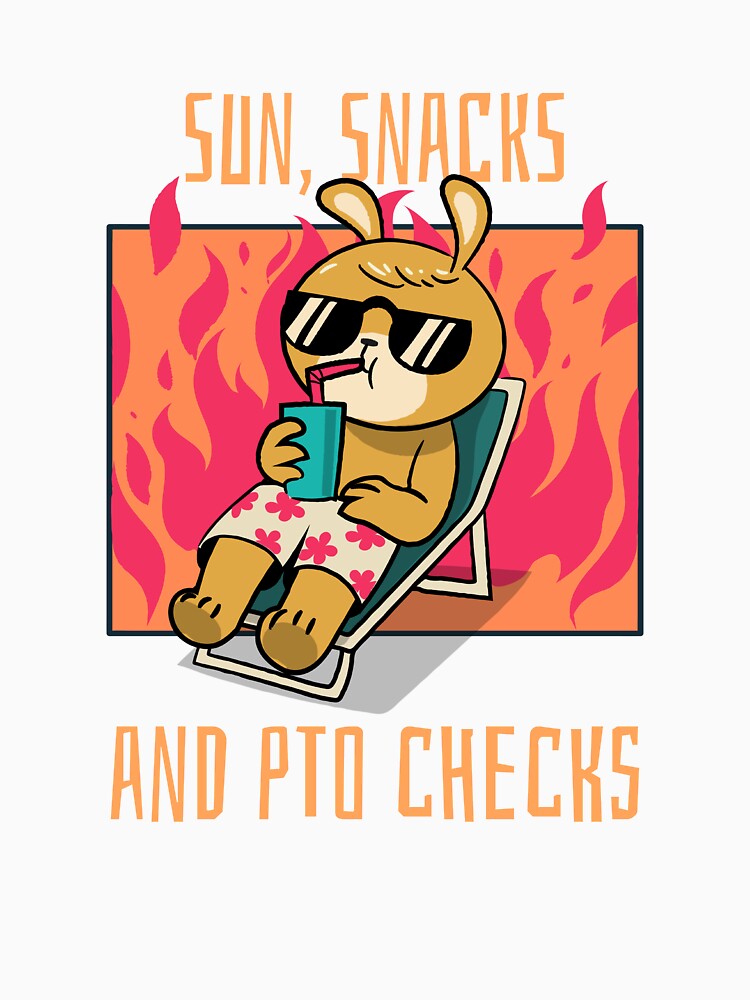 Sun,Snacks and PTO Checks T-Shirt by Echothreadz