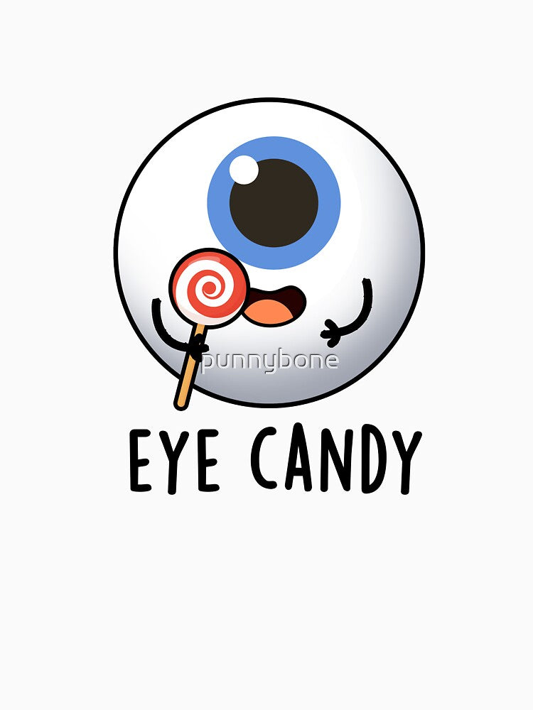 Eye Candy Cute Eyeball Pun by punnybone