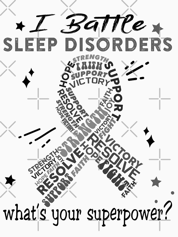 Sleep Disorders Warrior, I Battle Sleep Disorders What's Your Superpower? by Greggwillard