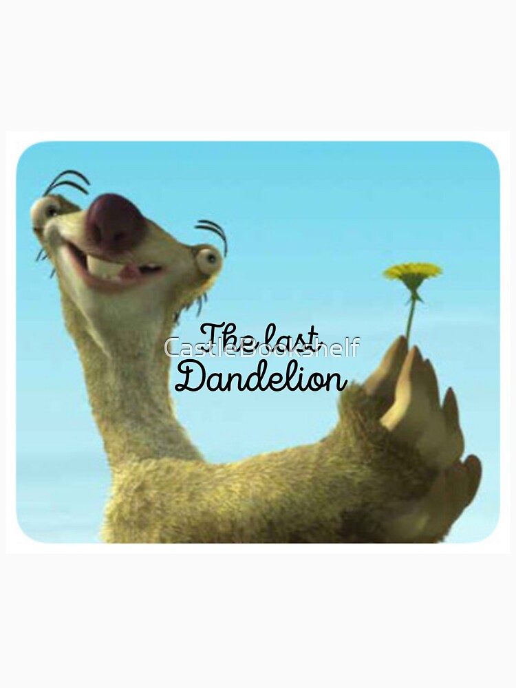 The Last Dandelion sloth meme by CastleBookshelf