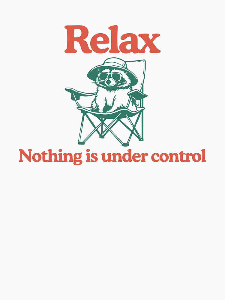Raccoon Relax Nothing Is Under Control by ZaraKerry
