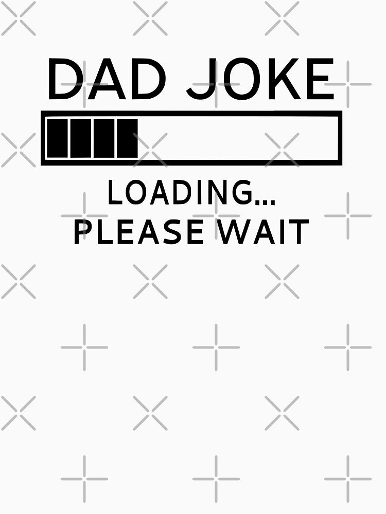 Dad Joke Loading... Please Wait by coolfuntees