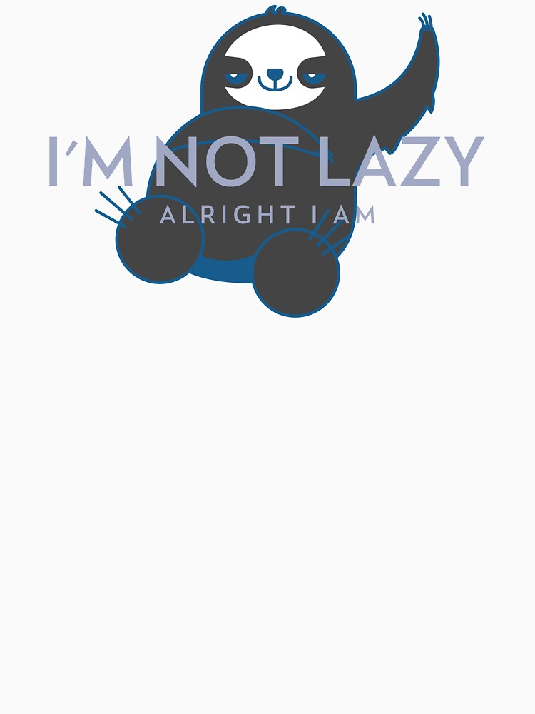 I'm Not Lazy by spokoandstuff