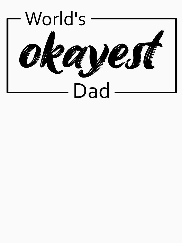 World's Okayest Dad by TiltedBearDsign