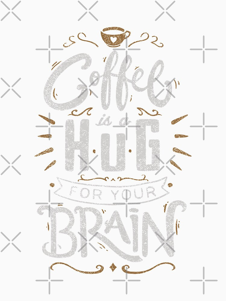 Coffee Is a Hug For The Brain by Tobe Fonseca®