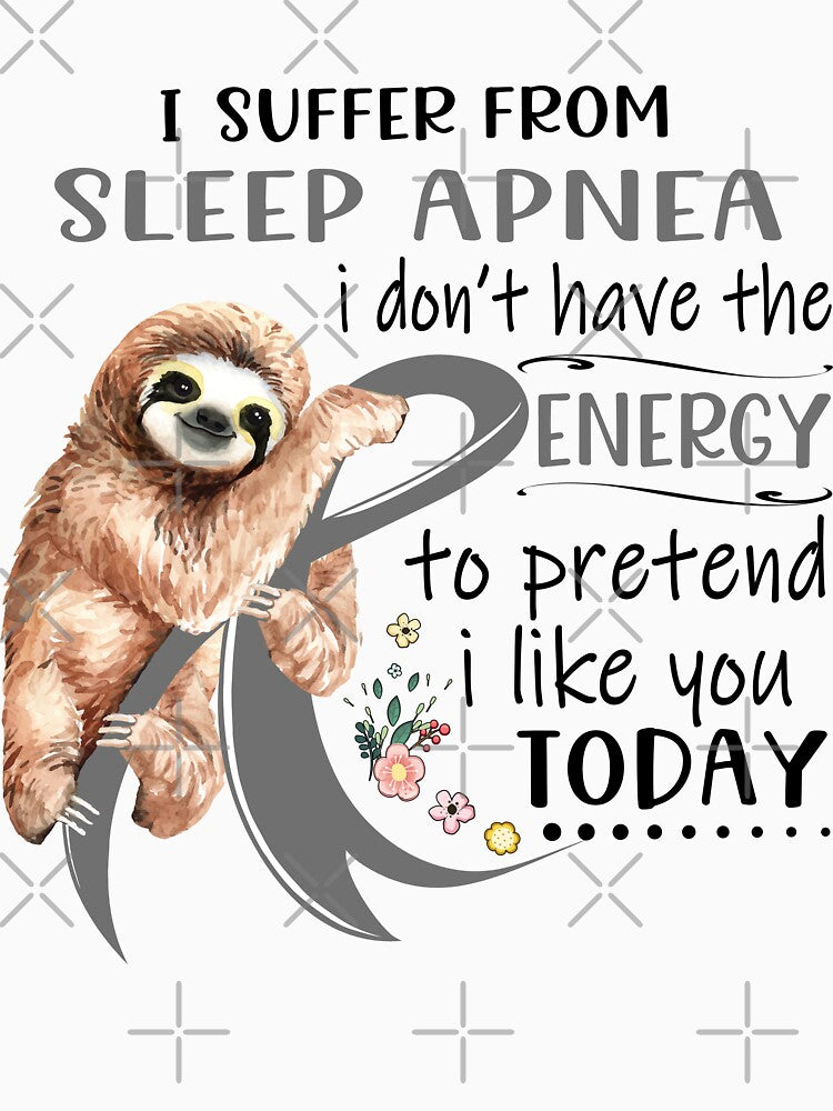 I Suffer From Sleep Apnea i don't have the Energy To Pretend I Like You Today by RunningShop
