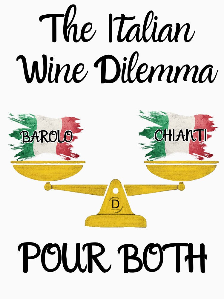 Funny Italian Wine Dilemma - Barolo vs Chianti Pour Both by TheItaliandilemma