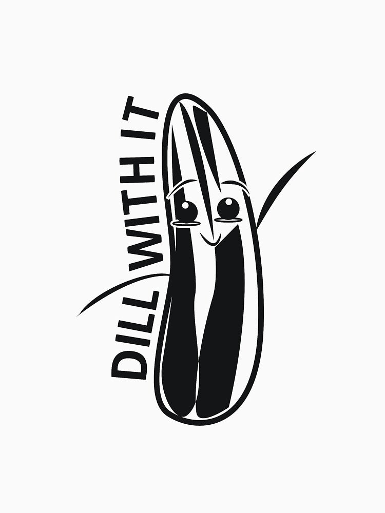 DILL WITH IT by RedYolk