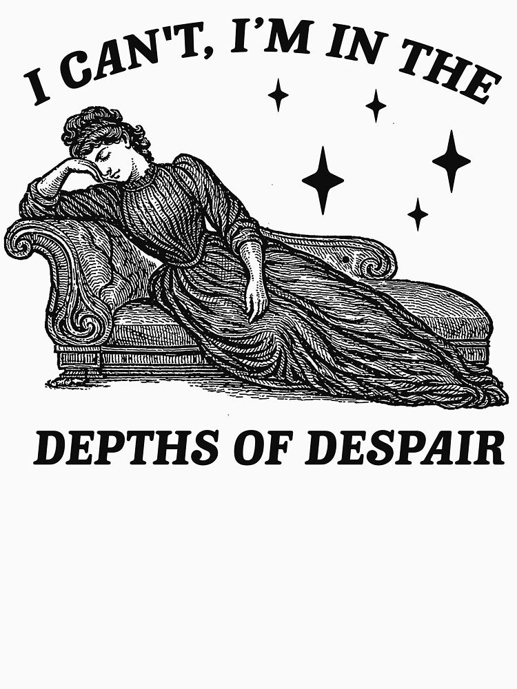I Can't I’m in the Depths of Despair • Vintage Victorian Woman • Dark Academia Aesthetic by RandyHaskins