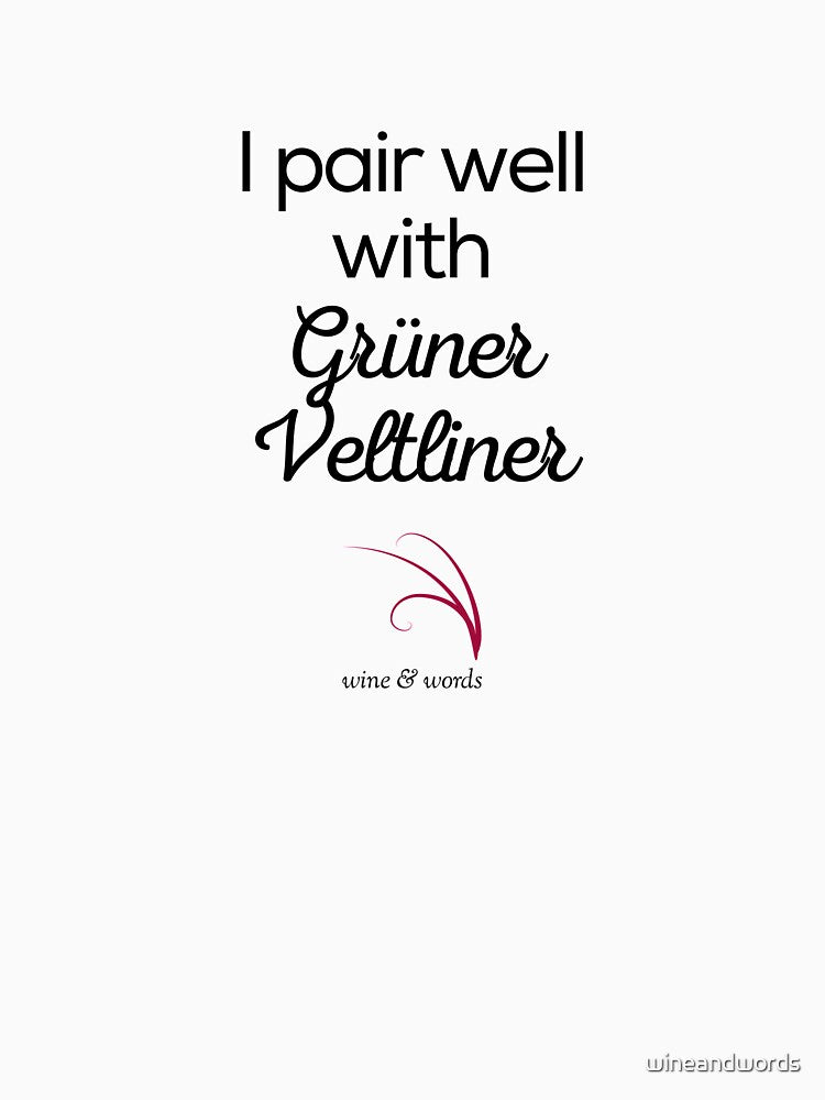 Wine quote I pair well with Grüner Veltliner by wineandwords