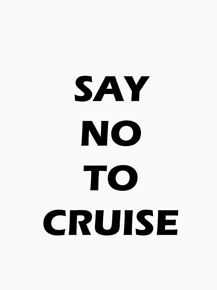 say no to cruise by MallsD
